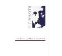 The Person and Place of Jesus Christ P. T. Forsyth (Auteur)