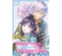 The Person I Loved Asked Me to Die in My Sister's Stead, Volume 1