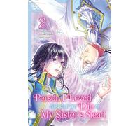 The Person I Loved Asked Me to Die in My Sister's Stead, Volume 2