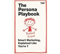The Persona Playbook: Smart Marketing, Explained Like You're 7