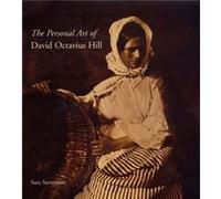 The Personal Art of David Octavius Hill by Sara Stevenson Sara Stevenson (Auteur)