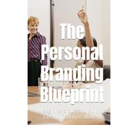 The Personal Branding Blueprint: A Beginner's Guide to Building a Brand That Gets Noticed