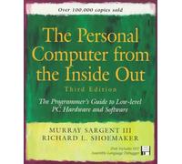 The Personal Computer from the Inside Out: The Programmer's Guide to Low-Level PC Hardware and Software/Book and Disk