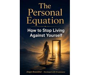 The Personal Equation: How to Stop Living Against Yourself
