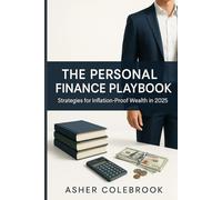 THE PERSONAL FINANCE PLAYBOOK: Strategies for Inflation-Proof Wealth in 2025