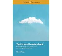 The Personal Freedom Book: A Guide to Breaking Free from Limiting Beliefs and Unlocking Your Personal Power
