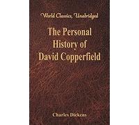 The Personal History And Experience Of David Copperfield The Younger (World Classics, Unabridged)