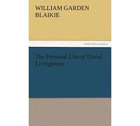 The Personal Life Of David Livingstone