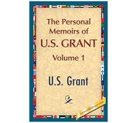 The Personal Memoirs Of U.S. Grant, Vol. 1