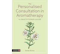 The Personalised Consultation in Aromatherapy