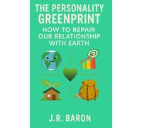 The Personality Greenprint: How To Repair Your Relationship With Earth