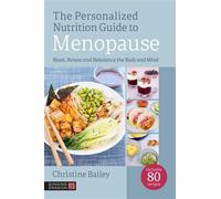 The Personalized Nutrition Guide to Menopause Reset, Renew and Rebalance the Body and Mind - Christine Bailey - Singing Dragon - ebook (ePub) - Livre