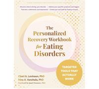 The Personalized Recovery Workbook for Eating Disorders Targeted Tools That Actually Work - Cheri A. Levinson PhD - New Harbinger Publications - ebook (ePub) - Livre
