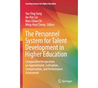 The Personnel System for Talent Development in Higher Education: Comparative Perspectives on Appointment, Cultivation, Compensation, and Performance Assessment