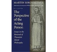 The Perspective of the Acting Person Martin Rhonheimer (Auteur)