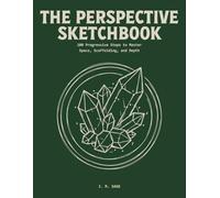 The Perspective Sketchbook: 100 Progressive Steps to Master Space, Scaffolding, and Depth