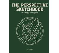 The Perspective Sketchbook: 100 Progressive Steps to Master Space, Scaffolding, and Depth