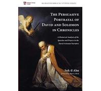 The Persuasive Portrayal Of David And Solomon In Chronicles