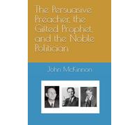 The Persuasive Preacher, the Gifted Prophet, and the Noble Politician