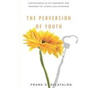 The Perversion of Youth by Frank C. DiCataldo Frank Dicataldo (Auteur)