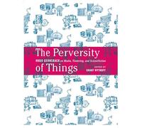 The Perversity of Things: Hugo Gernsback on Media, Tinkering, and Scientifiction