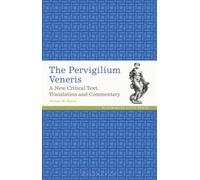 The Pervigilium Veneris: A New Critical Text, Translation And Commentary