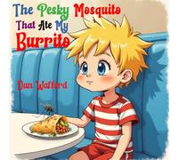 The Pesky Mosquito That Ate My Burrito