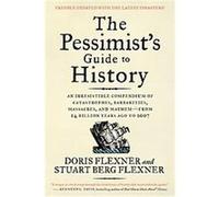 The Pessimist's Guide to History Doris Flexner, Stuart Berg Flexner (Auteur)