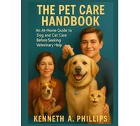 THE PET CARE HANDBOOK: An At-Home Guide to Dog and Cat Care Before Seeking Veterinary Help
