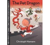 The Pet Dragon: A Story about Adventure, Friendship, and Chinese Characters