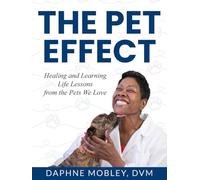 THE PET EFFECT: HEALING AND LEARNING LIFE LESSONS FROM THE PETS WE LOVE