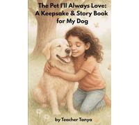 The Pet I'll Always Love: A keepsake and Story Book for My Dog