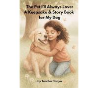 The Pet I'll Always Love: A keepsake and Story Book for My Dog