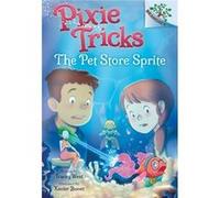 The Pet Store Sprite A Branches Book Pixie Tricks 3 3 by Tracey West & Illustrated by Xavier Bonet Tracey West Illustrated by Xavier Bonet (Auteur)