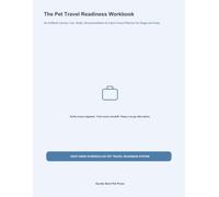 The Pet Travel Readiness Workbook: An 8-W arrier, Car, Hotel, Documentation & Calm-Travel Planner for Dogs and Cats