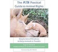 The Peta Practical Guide to Animal Rights Ingrid Newkirk (Auteur)