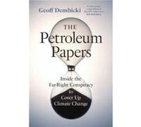 The Petroleum Papers: Inside the Far-Right Conspiracy to Cover Up Climate Change