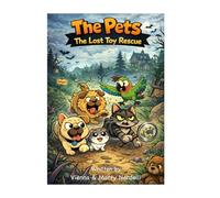 The Pets - Chapter 4 & 5 - The Great Bath Escape & The Lost Toy Rescue: A book about Discipline, Responsibility and Self-care, Selflessness, Compassion & and Generosity