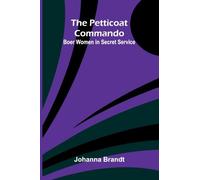 The Petticoat Commando: Boer Women in Secret Service