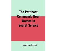 The Petticoat Commando Boer Women in Secret Service