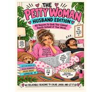The Petty Woman: Husband Edition: 40 Relatable Reasons to Color, Laugh, and Let It Go