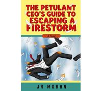 The Petulant CEO's Guide to Escaping a Firestorm
