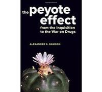 The Peyote Effect: From the Inquisition to the War on Drugs - [Version Originale] Inconnu (Auteur)