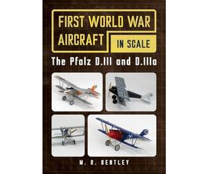The Pfalz D.III and D.Iiia: First World War Aircraft in Scale