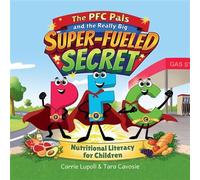 The PFC Pals And The Really Big Super-Fueled Secret Nutritional Literacy for Children - Tara Cavosie - Morgan James Kids - ebook (ePub) - Livre