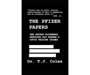 The Pfizer Papers: The Secret Documents Exposing Big Pharma’s COVID Vaccine Crimes