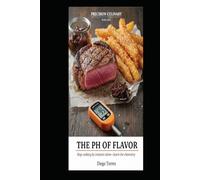The pH of Flavor: Mastering Texture and Browning Through Kitchen Chemistry