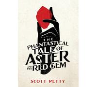 The Phantastical Tale Of Aster And His Red Gem