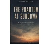 The Phantom at Sundown: The Texarkana Moonlight Murders and the Hunt for an Unknown Killer