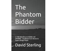 The Phantom Bidder: 5-Time Major & A Strong 1 Nt Opening - Handbook From Novice To Expert Bridge Playes
